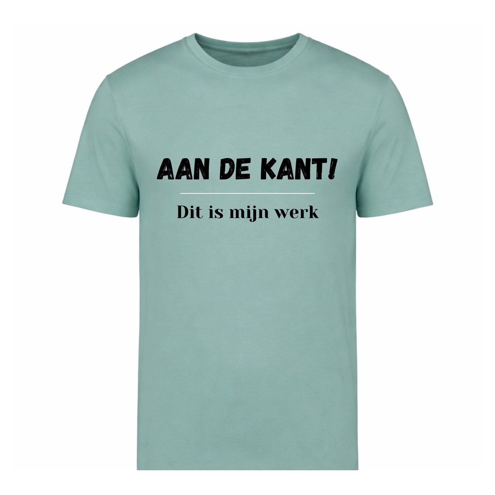 Aan de kant! Dit is mijn werk – T-shirt