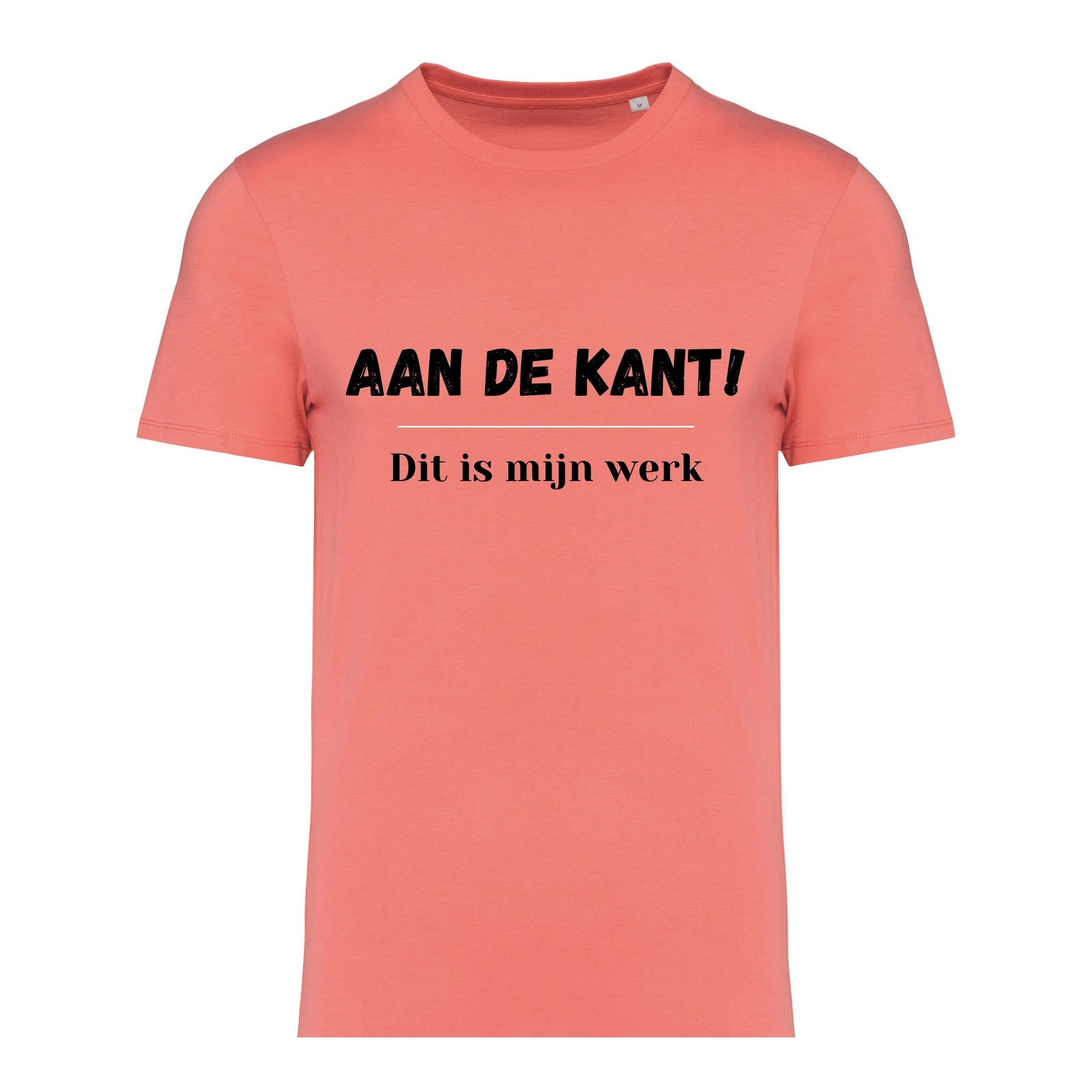 Aan de kant! Dit is mijn werk – T-shirt