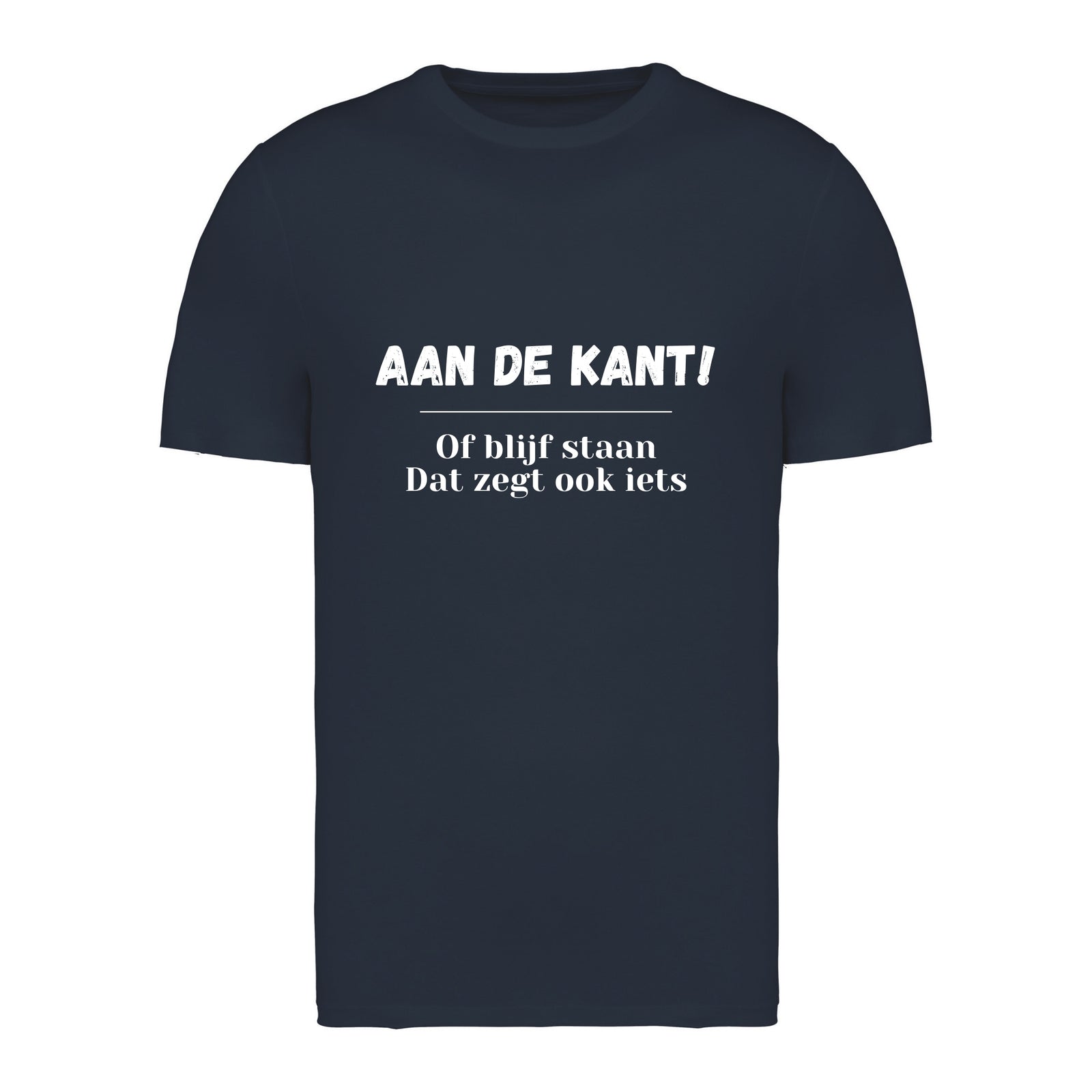 Aan de kant! Of blijf staan. Dat zegt ook iets – T-shirt