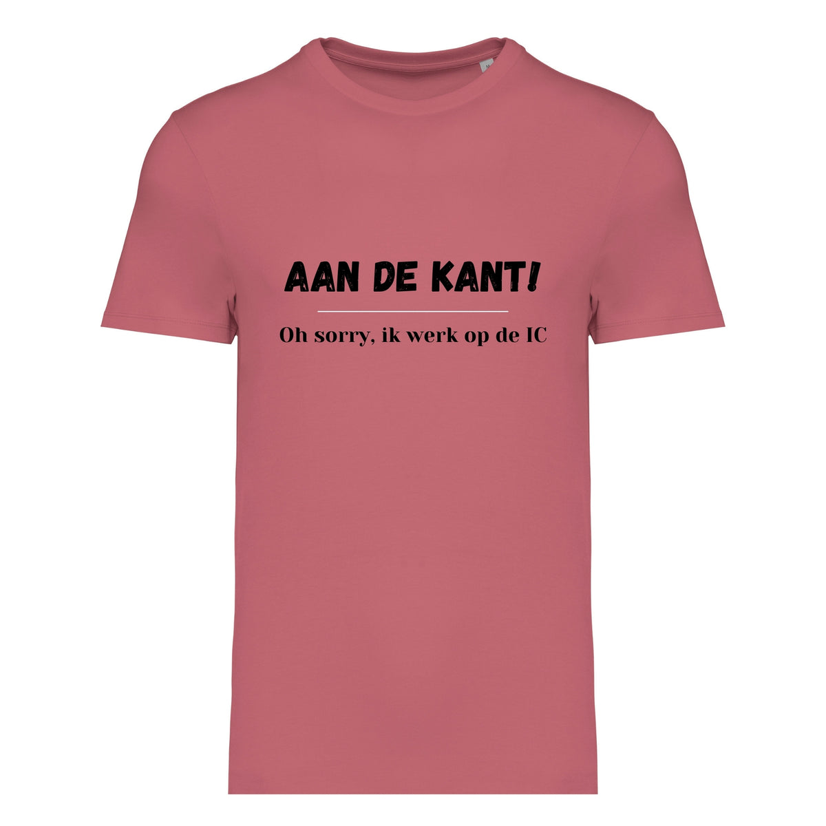 Aan de kant! Oh sorry, ik werk op de IC – T-shirt