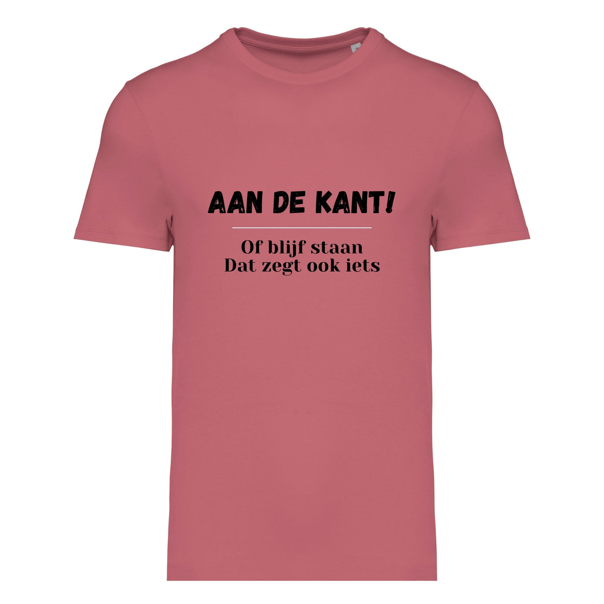 Aan de kant! Of blijf staan. Dat zegt ook iets – T-shirt