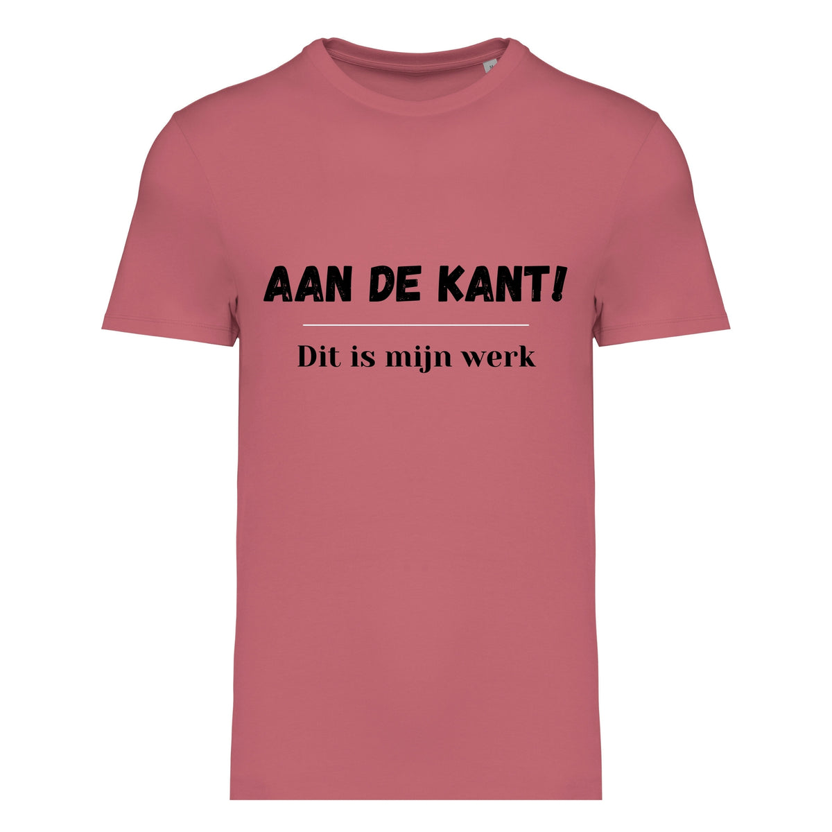 Aan de kant! Dit is mijn werk – T-shirt