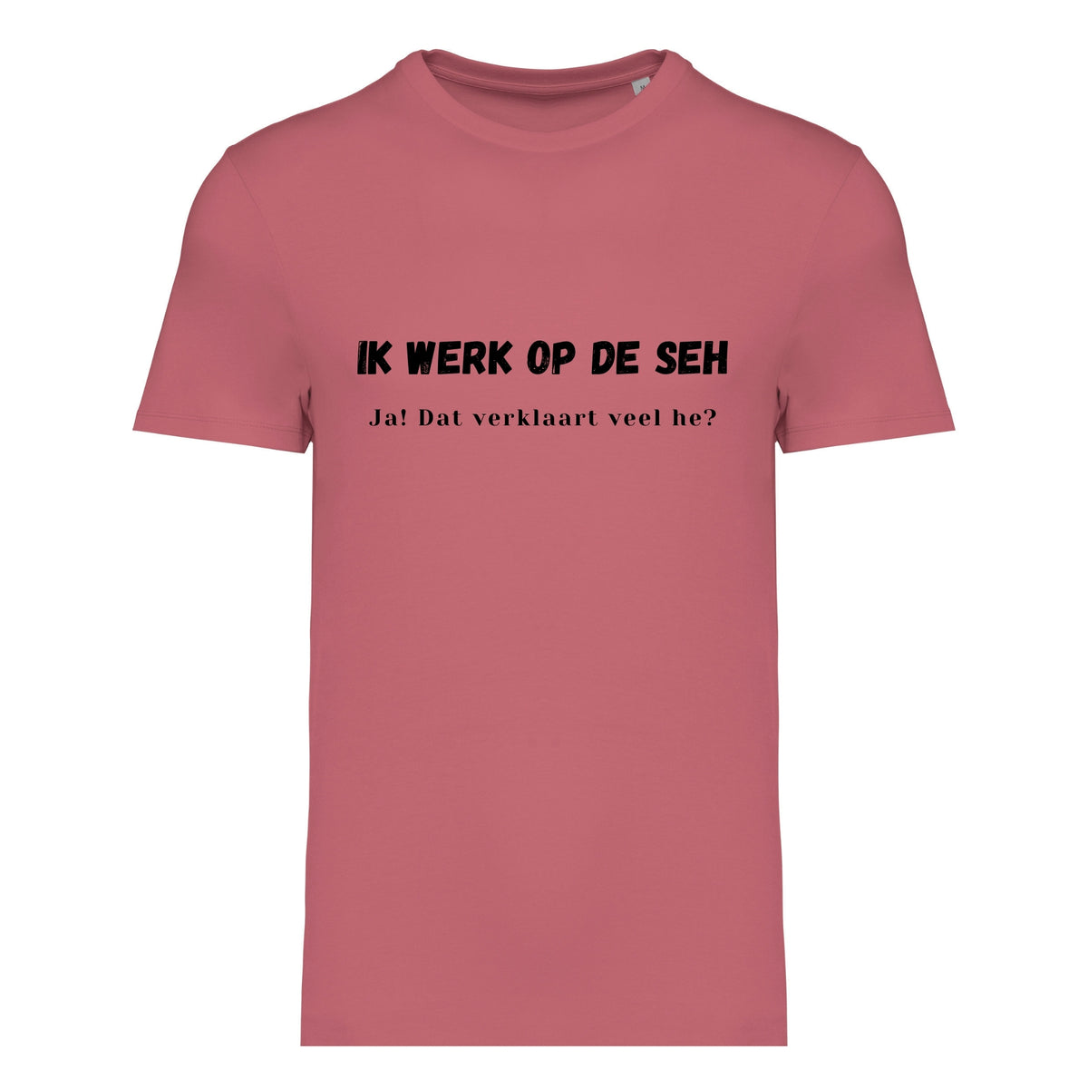 Ik werk op de SEH. Ja! Dat verklaart veel hè? – T-shirt