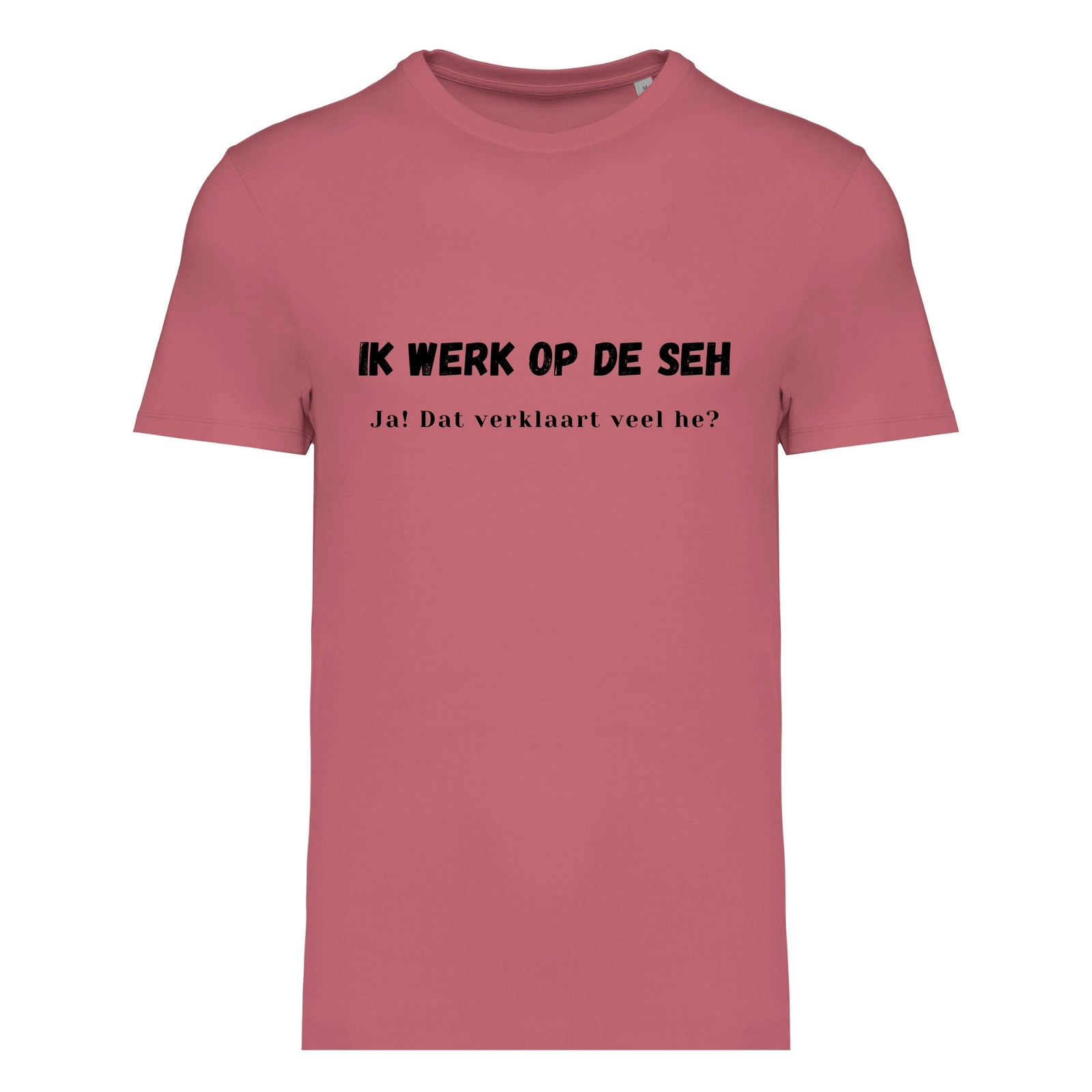 Ik werk op de SEH. Ja! Dat verklaart veel hè? – T-shirt