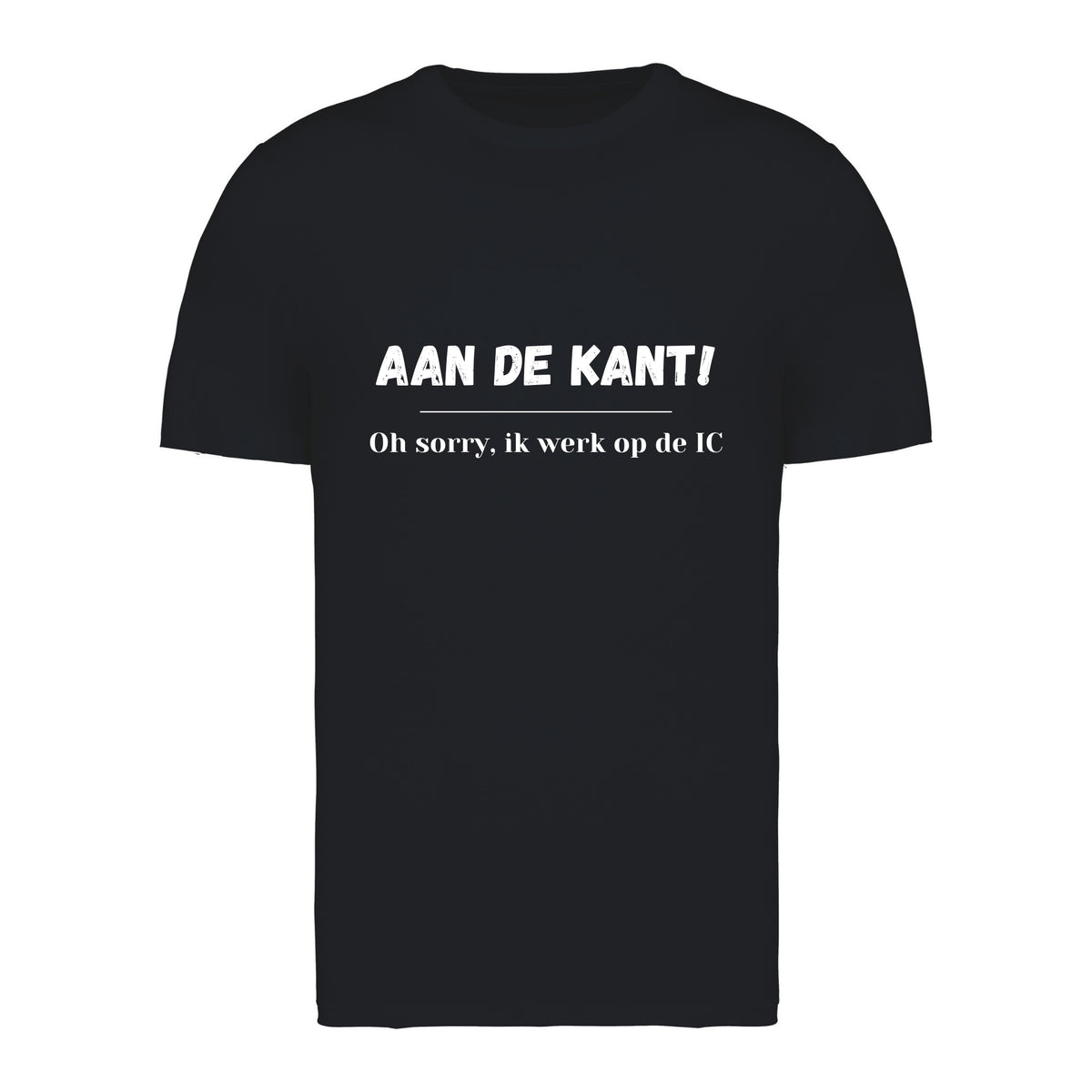 Aan de kant! Oh sorry, ik werk op de IC – T-shirt