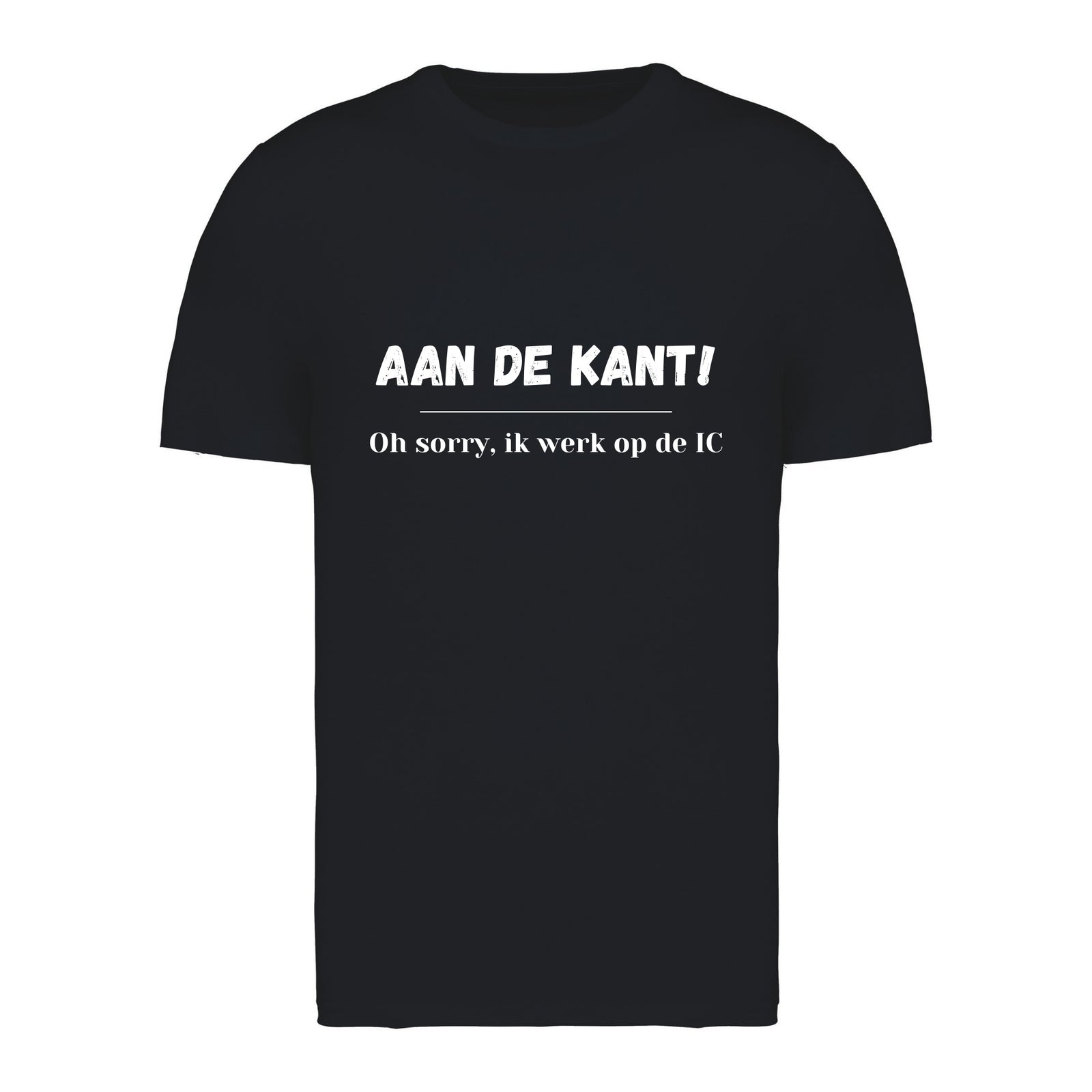 Aan de kant! Oh sorry, ik werk op de IC – T-shirt