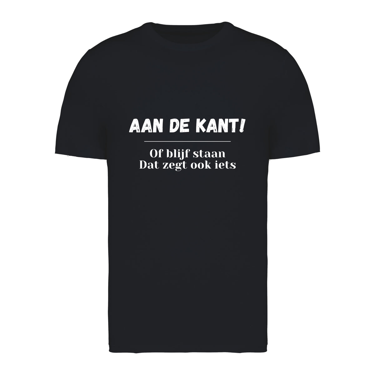 Aan de kant! Of blijf staan. Dat zegt ook iets – T-shirt