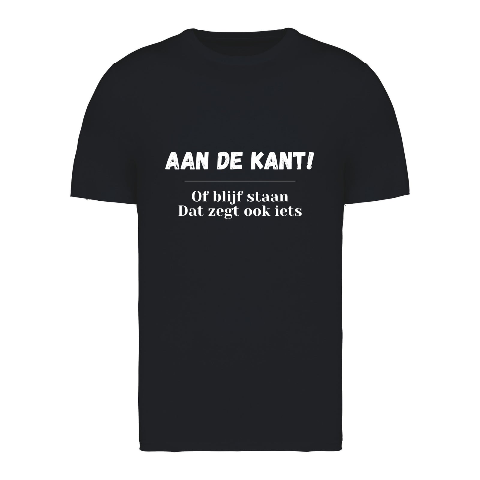 Aan de kant! Of blijf staan. Dat zegt ook iets – T-shirt