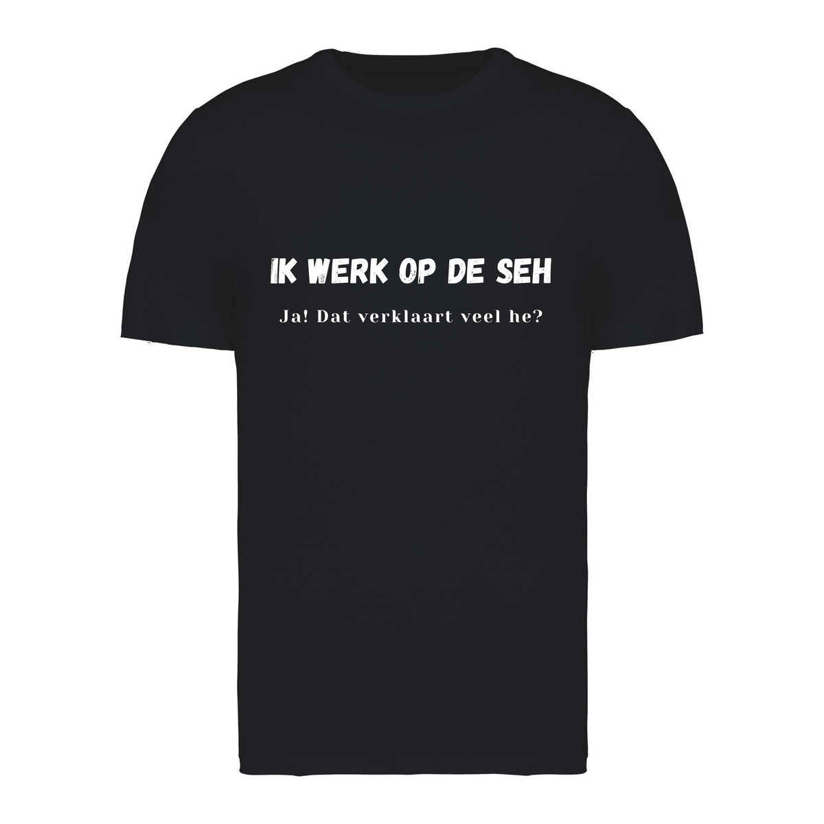 Ik werk op de SEH. Ja! Dat verklaart veel hè? – T-shirt