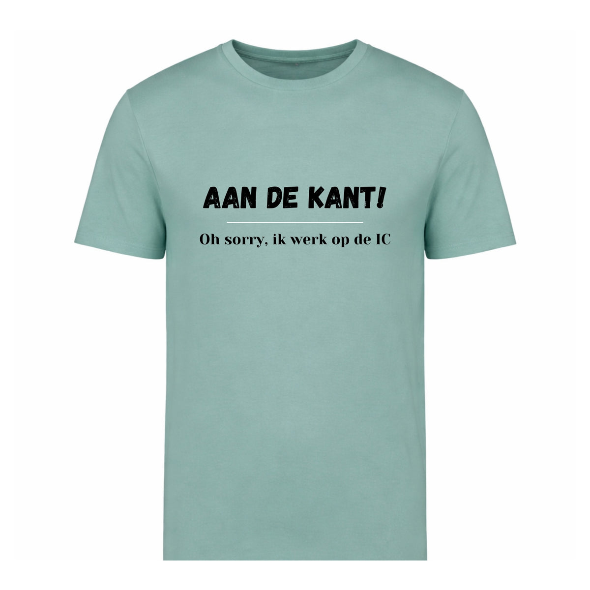 Aan de kant! Oh sorry, ik werk op de IC – T-shirt