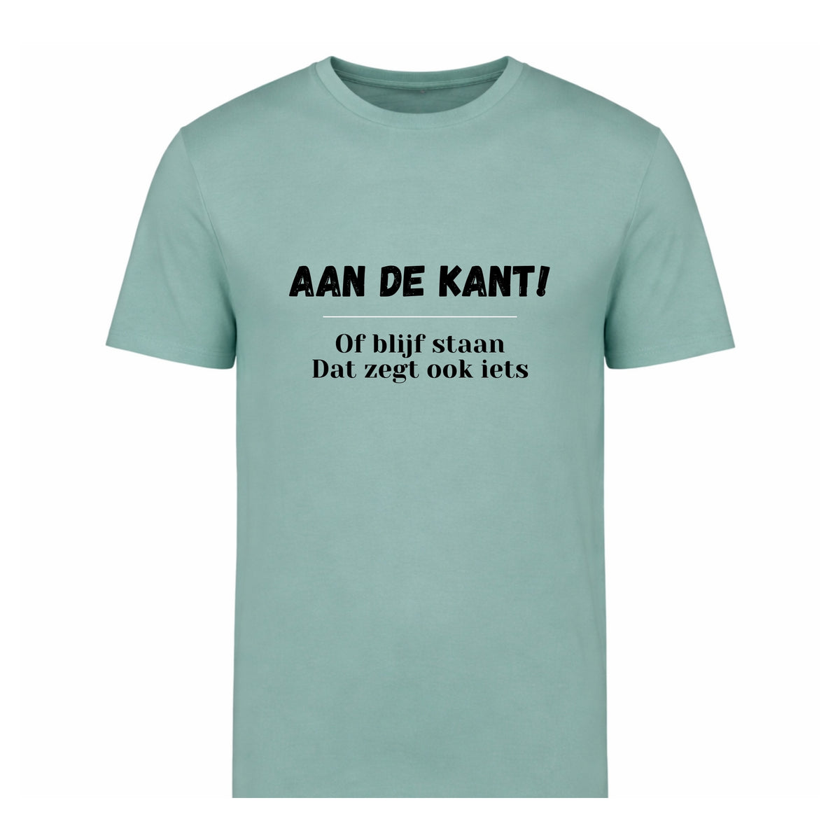 Aan de kant! Of blijf staan. Dat zegt ook iets – T-shirt