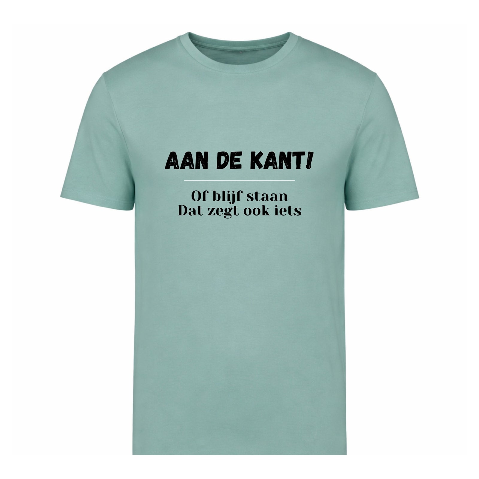 Aan de kant! Of blijf staan. Dat zegt ook iets – T-shirt