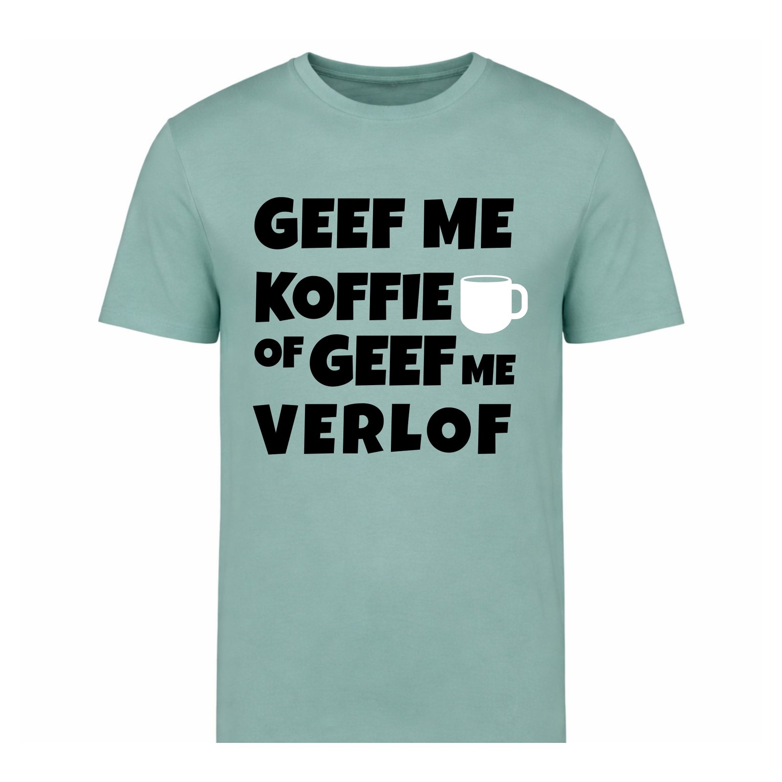 Geef me koffie of geef me verlof – T-shirt