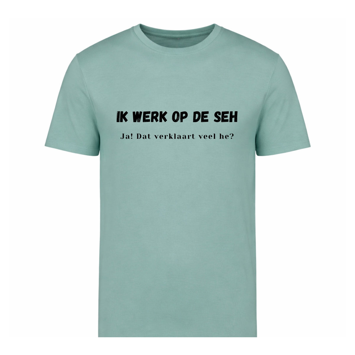 Ik werk op de SEH. Ja! Dat verklaart veel hè? – T-shirt