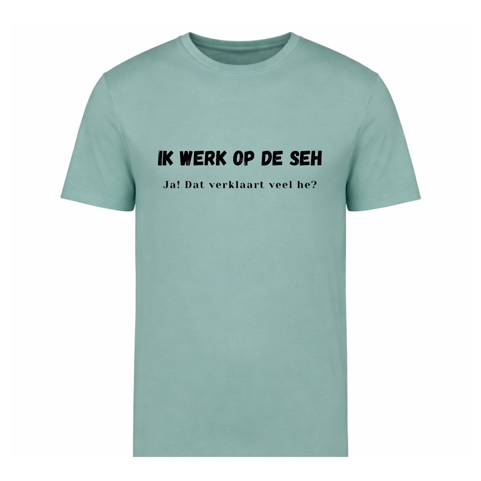 Ik werk op de SEH. Ja! Dat verklaart veel hè? – T-shirt