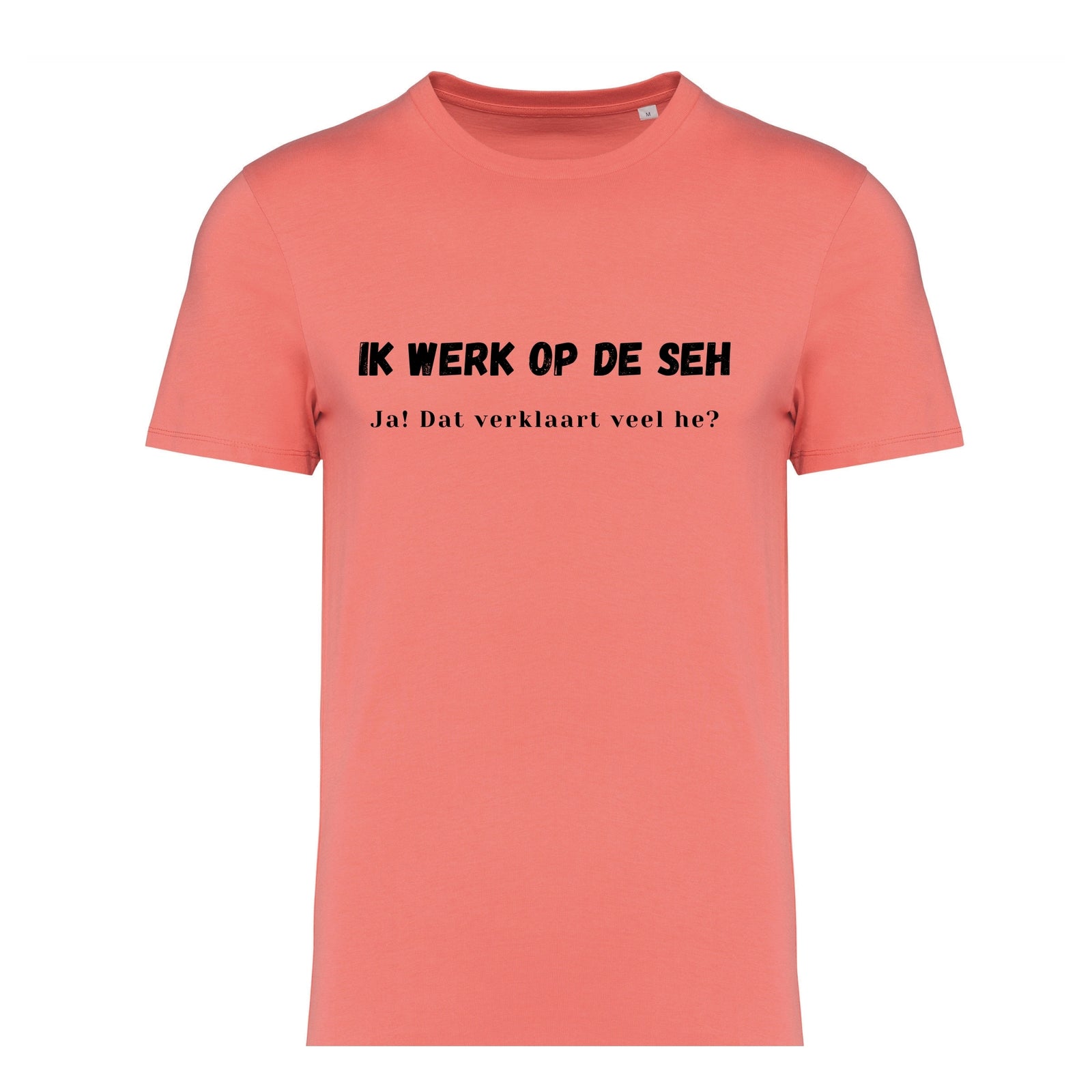 Ik werk op de SEH. Ja! Dat verklaart veel hè? – T-shirt