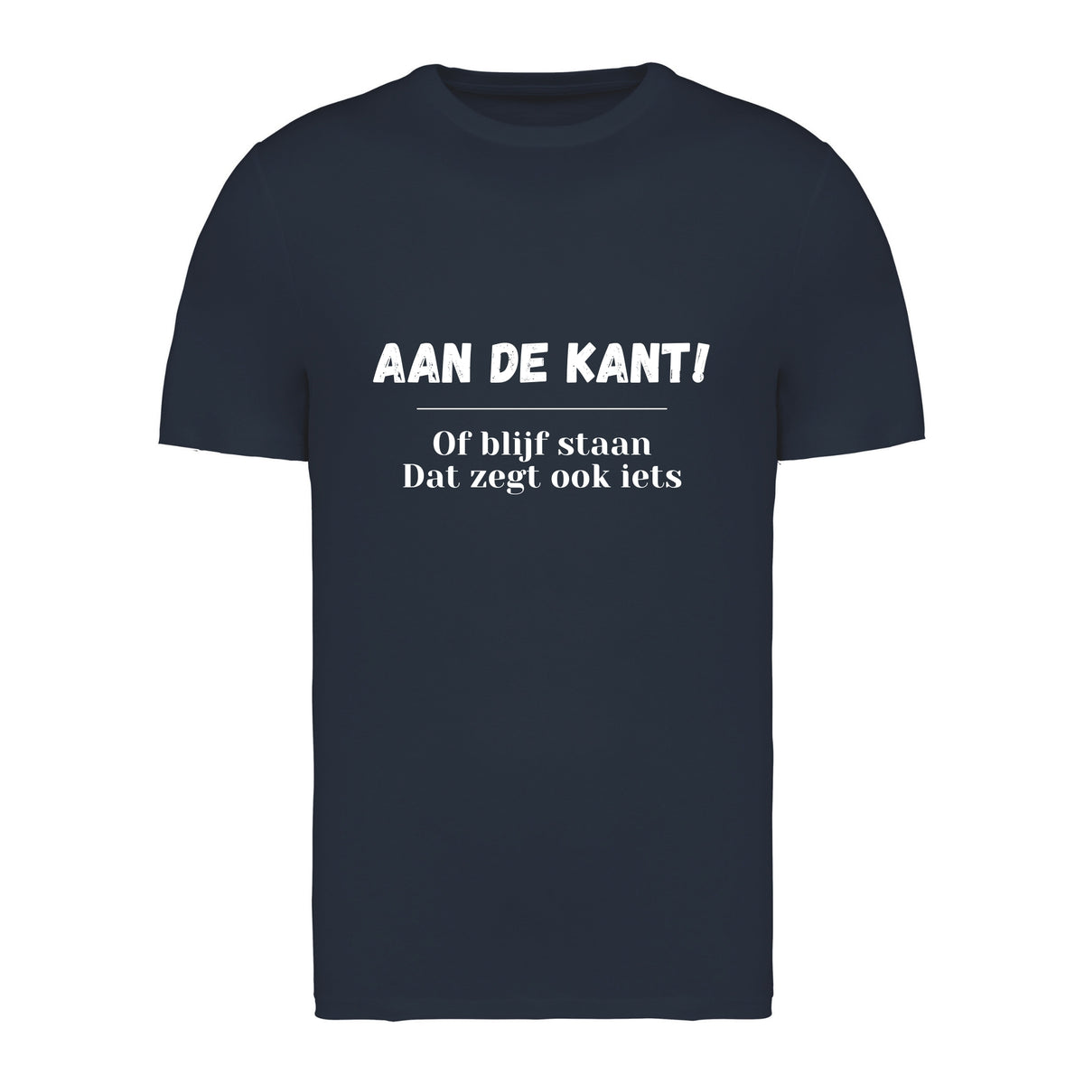 Aan de kant! Of blijf staan. Dat zegt ook iets – T-shirt