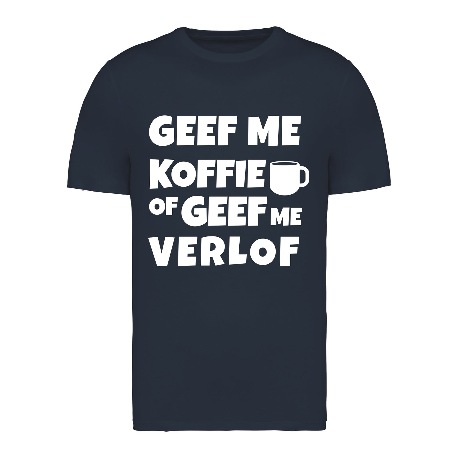 Geef me koffie of geef me verlof – T-shirt