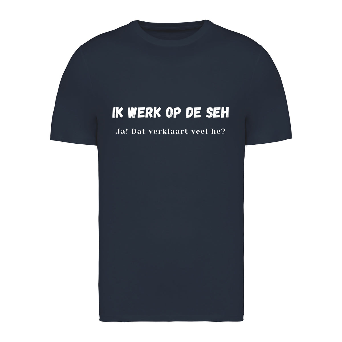 Ik werk op de SEH. Ja! Dat verklaart veel hè? – T-shirt
